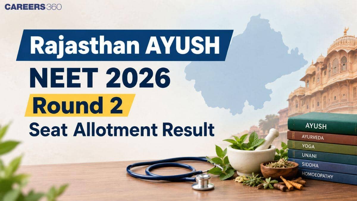 Rajasthan AYUSH NEET 2026 Round 2 Seat Allotment Result (October 7): Download PDF